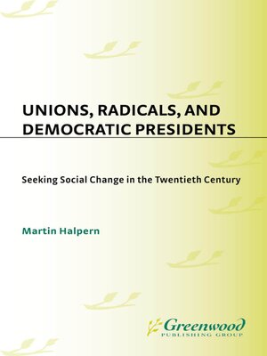 cover image of Unions, Radicals, and Democratic Presidents
